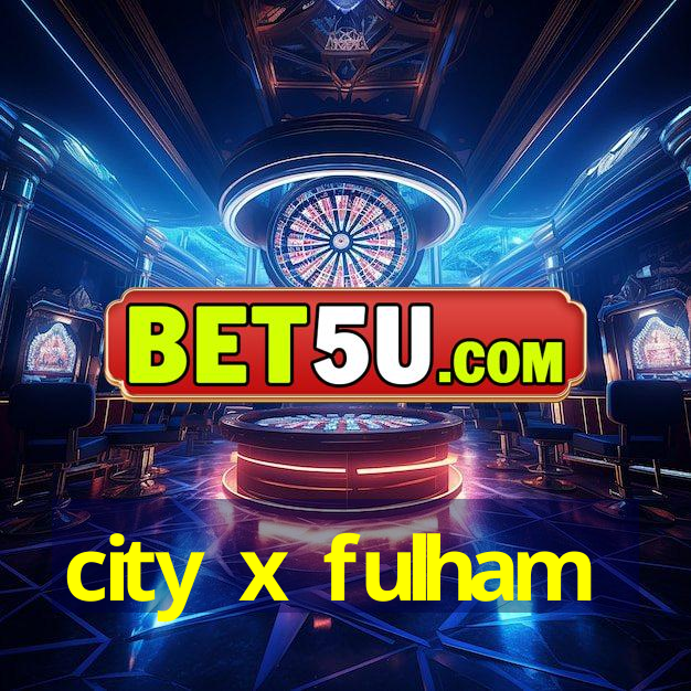 city x fulham